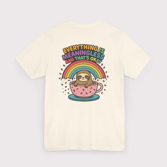 Everything Is Meaningless Sloth T-Shirt