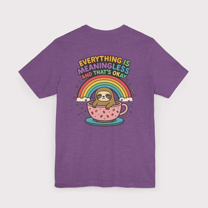 Everything Is Meaningless Sloth T-Shirt