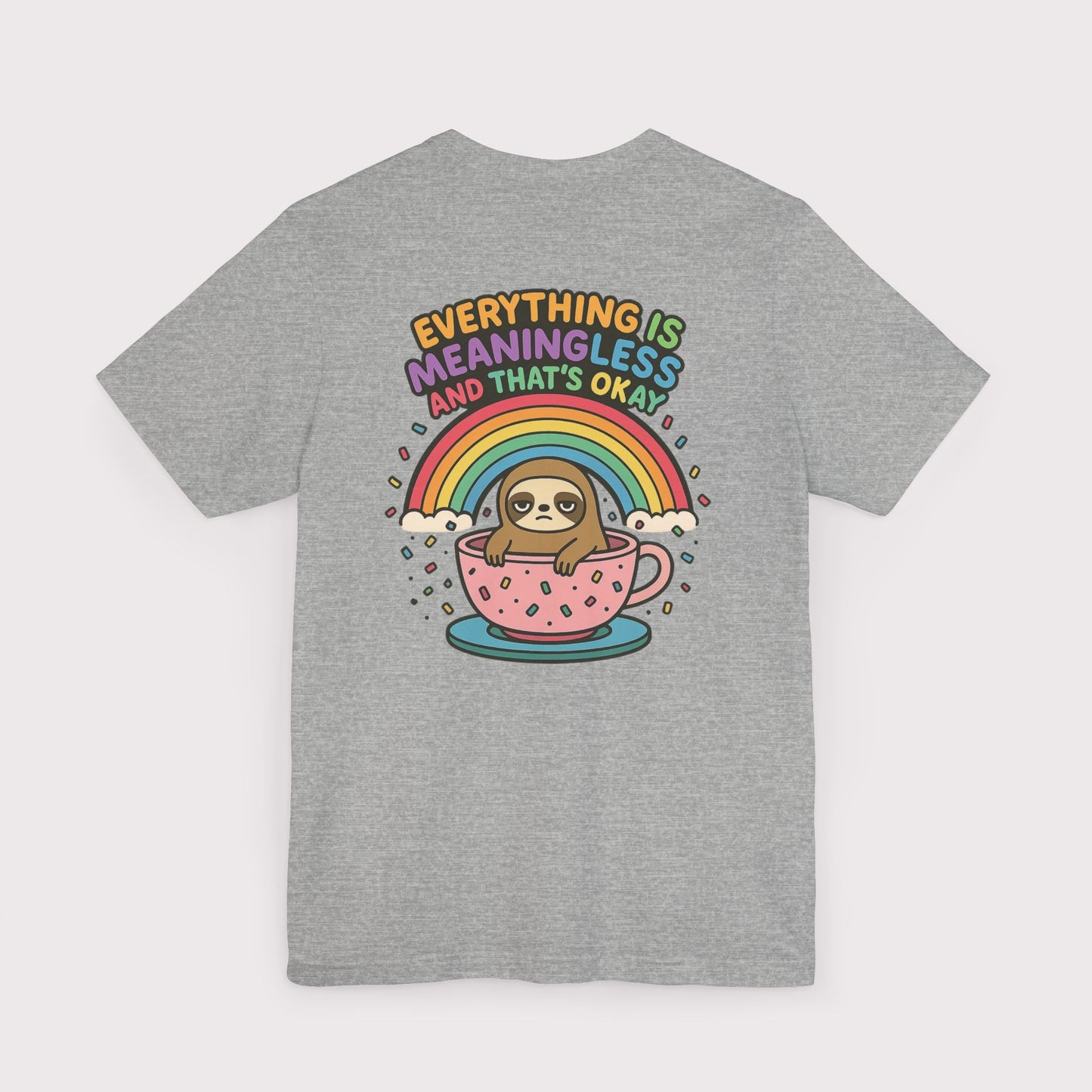 Everything Is Meaningless Sloth T-Shirt