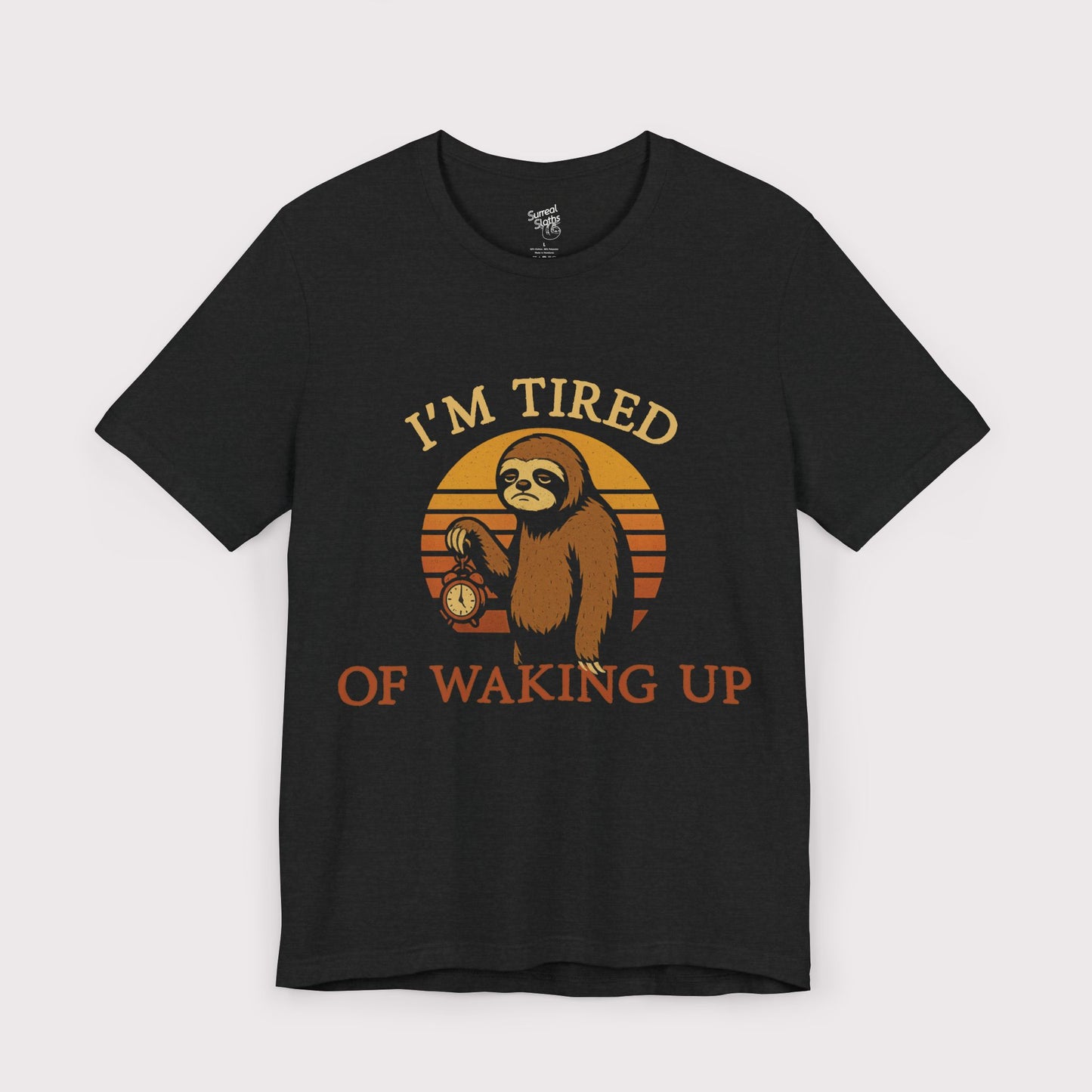 I'm Tired of Waking Up T-Shirt
