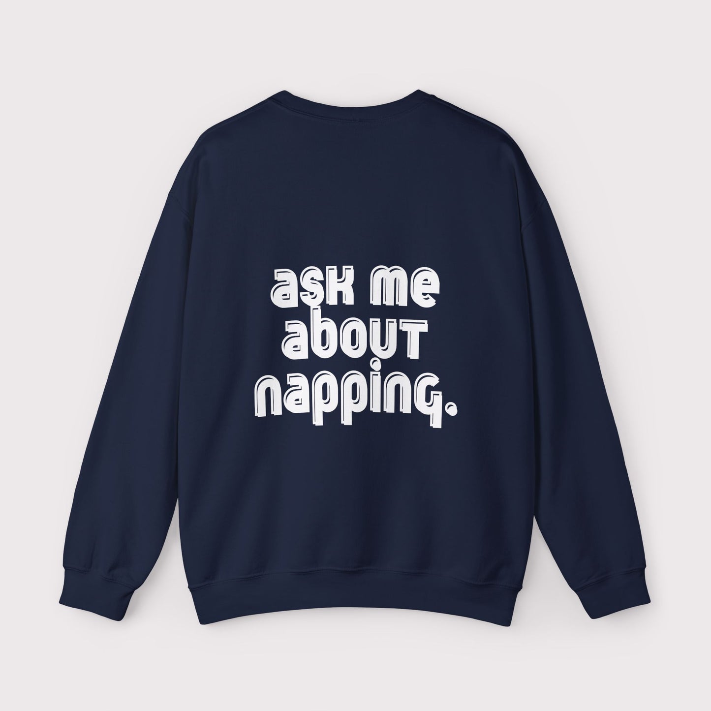 “Ask Me About Napping” - Certified Slacker - Crewneck