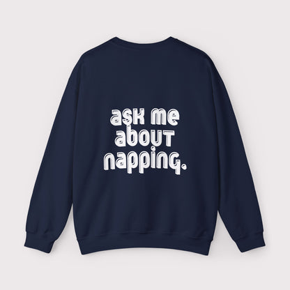 “Ask Me About Napping” - Certified Slacker - Crewneck