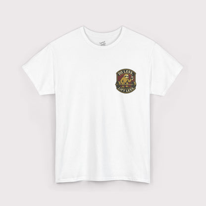 Do Less, Lift Less T-Shirt