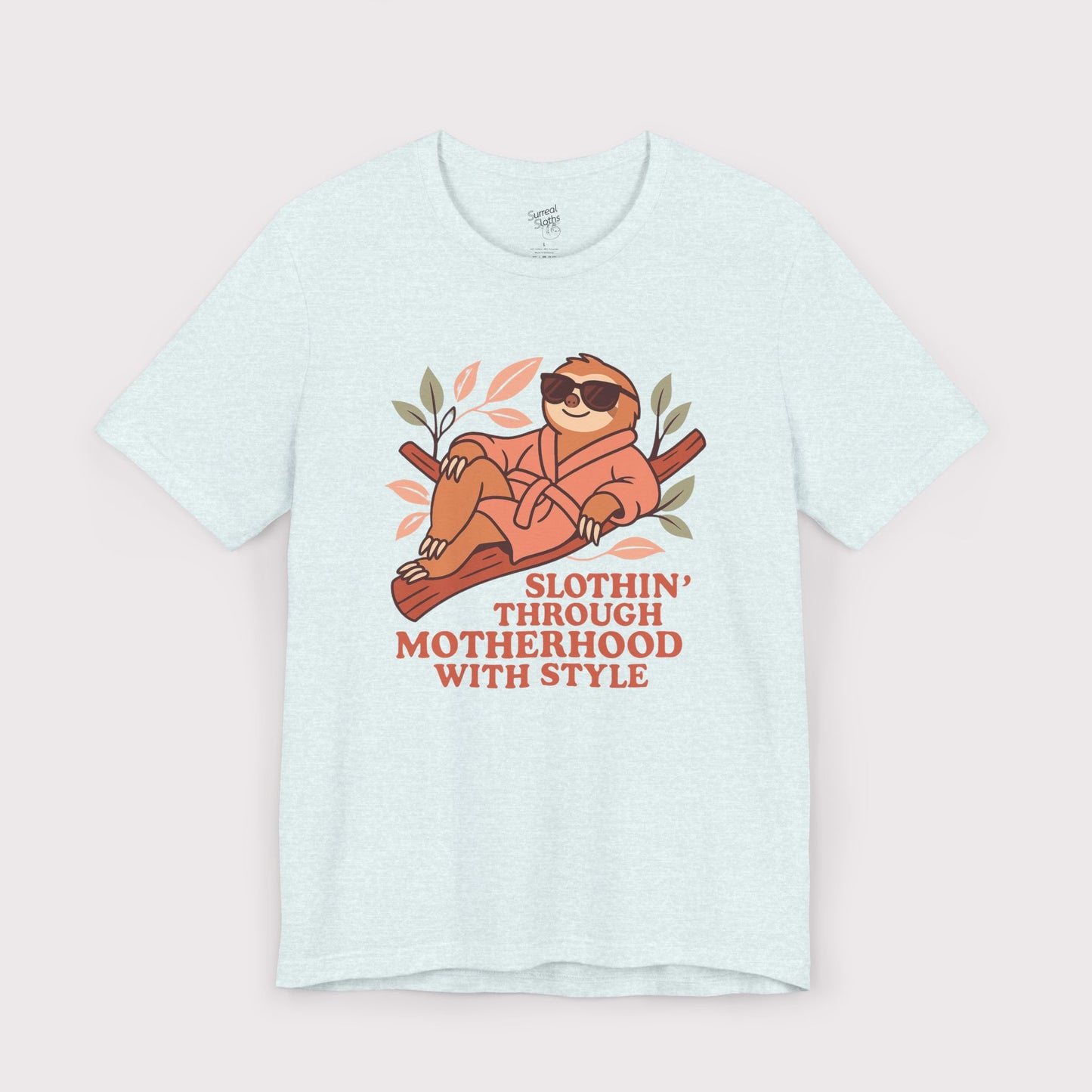 Slothin' Through Motherhood with Style - Jersey Tee