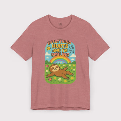Everything Hurts and I'm Smiling T-Shirt