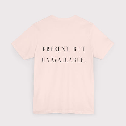 "Present But Unavailable" - Certified Slacker Jersey Tee