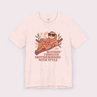 Slothin' Through Motherhood with Style - Jersey Tee