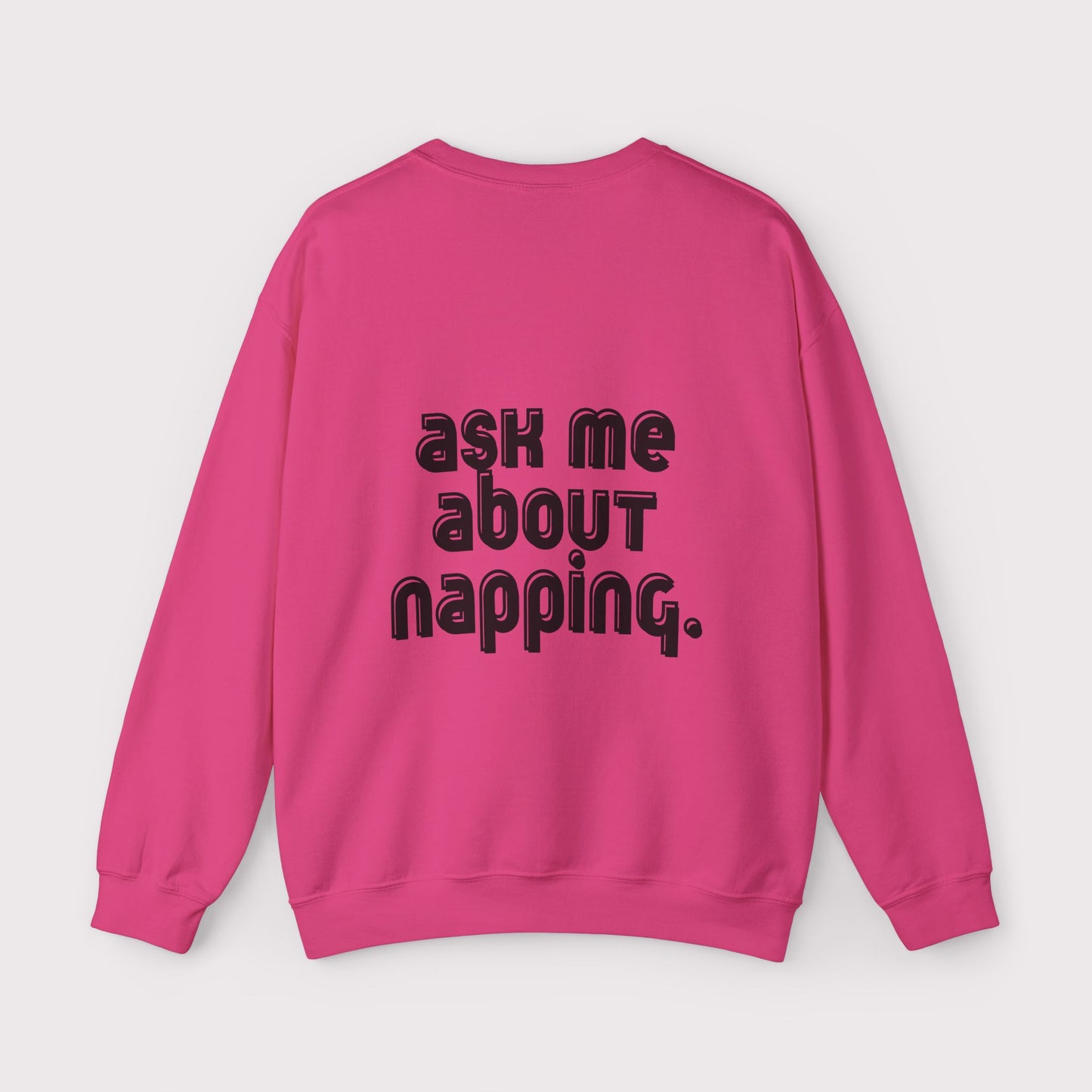 “Ask Me About Napping” - Certified Slacker - Crewneck