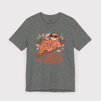 Slothin' Through Motherhood with Style - Jersey Tee