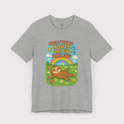 Everything Hurts and I'm Smiling T-Shirt