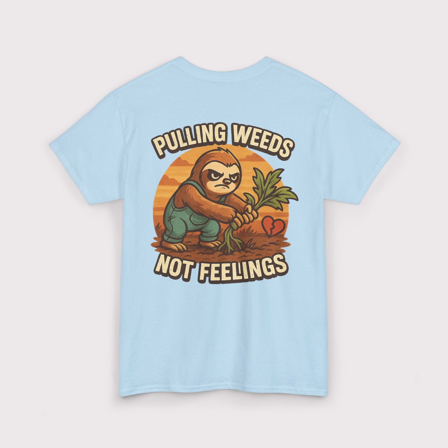 Pulling Weeds Not Feelings T-Shirt