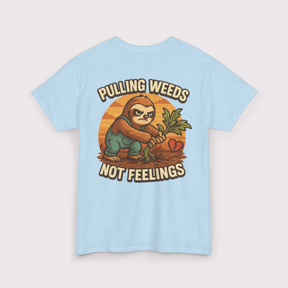 Pulling Weeds Not Feelings T-Shirt
