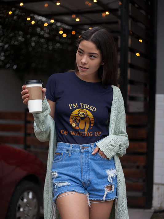 I'm Tired of Waking Up T-Shirt