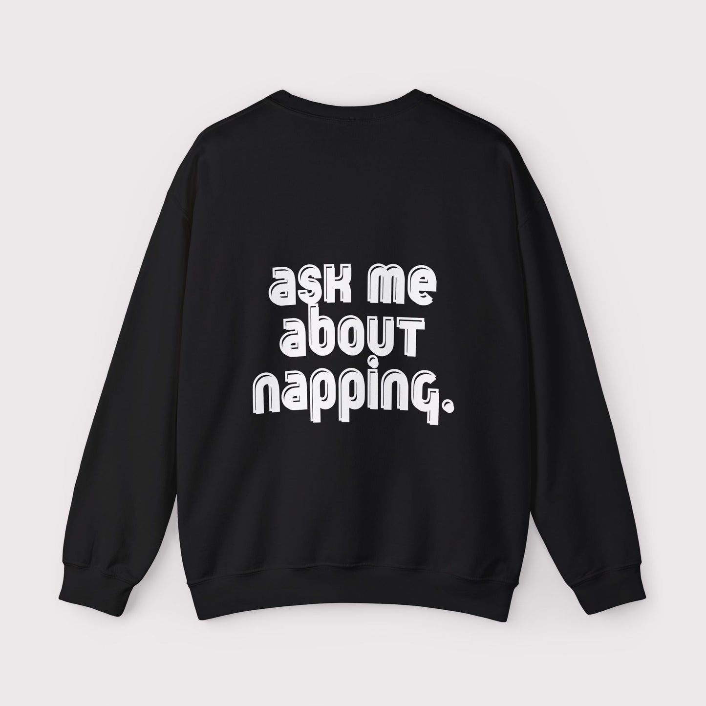 “Ask Me About Napping” - Certified Slacker - Crewneck
