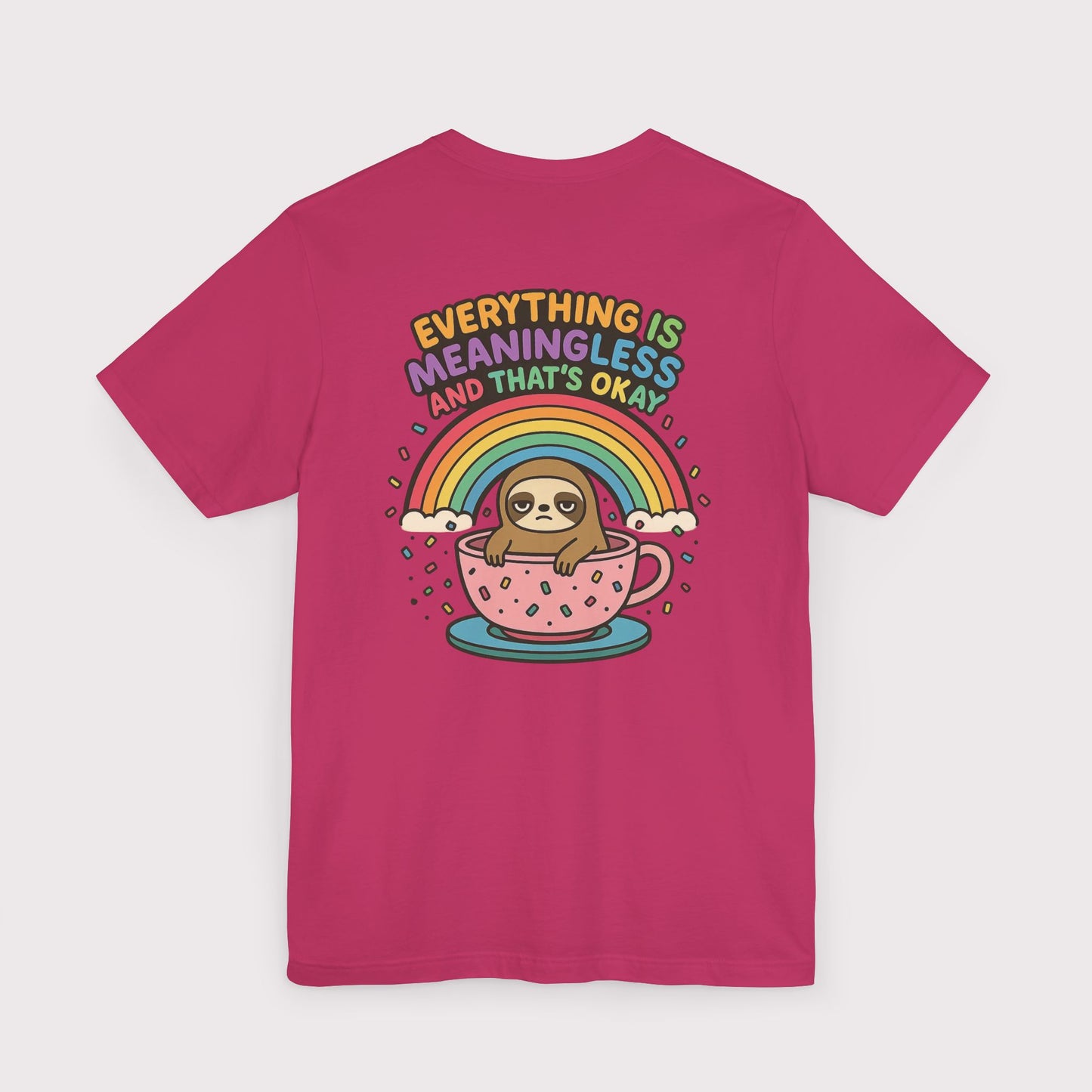 Everything Is Meaningless Sloth T-Shirt