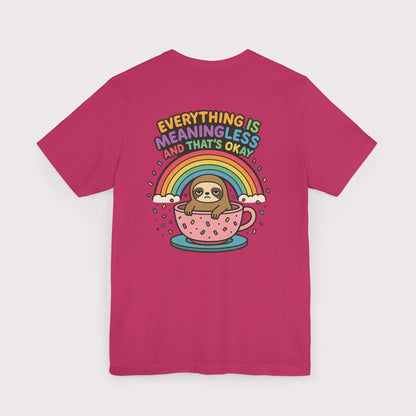 Everything Is Meaningless Sloth T-Shirt