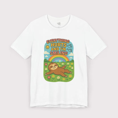 Everything Hurts and I'm Smiling T-Shirt