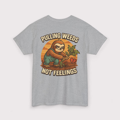 Pulling Weeds Not Feelings T-Shirt
