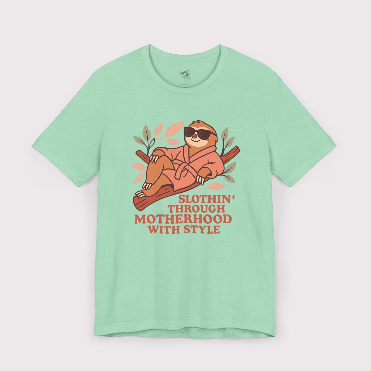 Slothin' Through Motherhood with Style - Jersey Tee