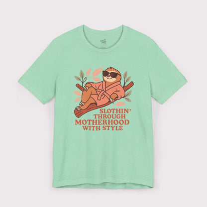 Slothin' Through Motherhood with Style - Jersey Tee