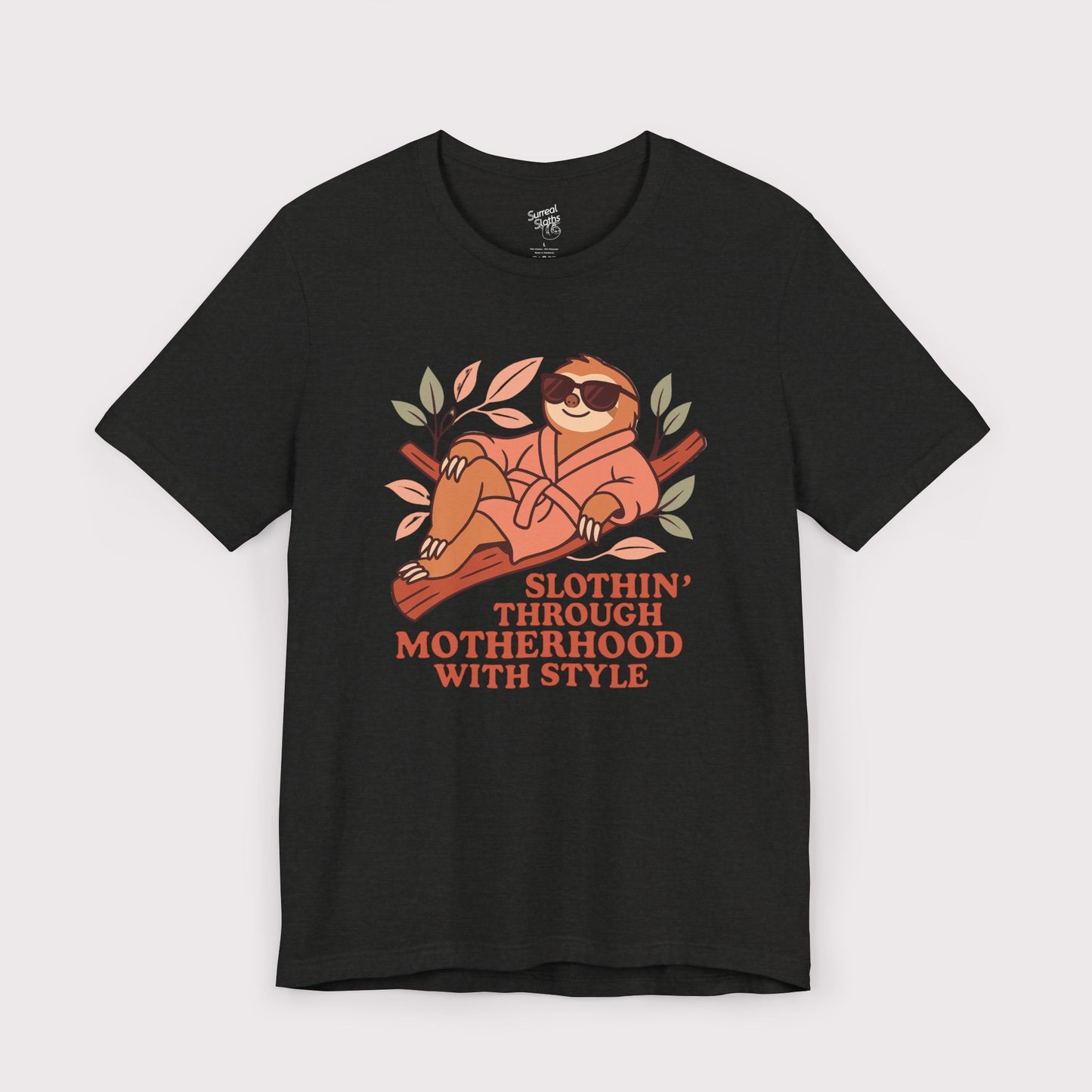 Slothin' Through Motherhood with Style - Jersey Tee