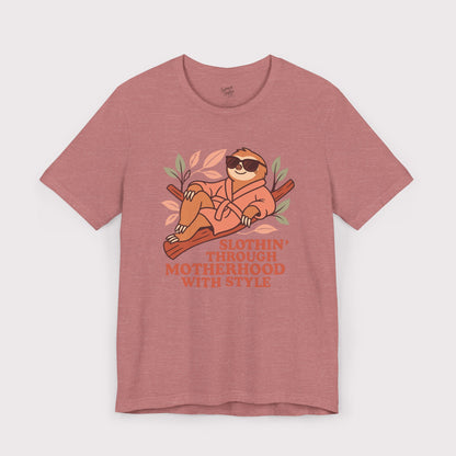 Slothin' Through Motherhood with Style - Jersey Tee