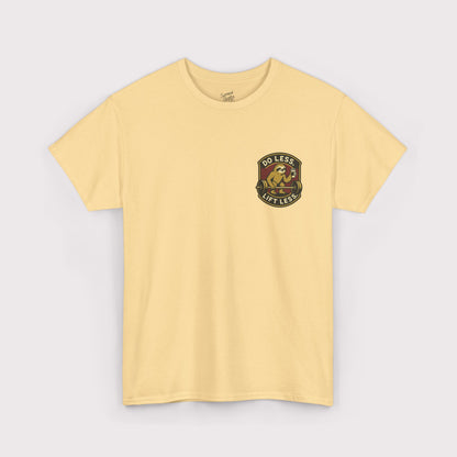 Do Less, Lift Less T-Shirt