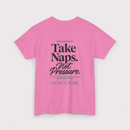 Take Naps Not Pressure T-Shirt