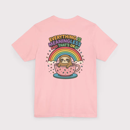 Everything Is Meaningless Sloth T-Shirt