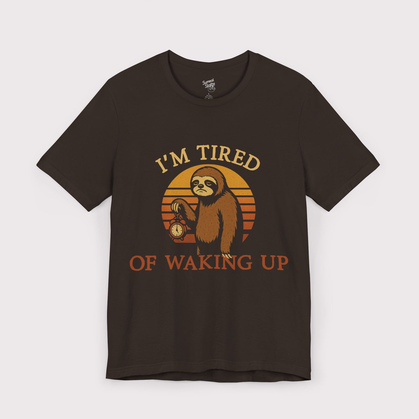 I'm Tired of Waking Up T-Shirt