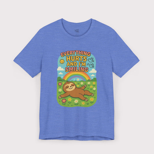 Everything Hurts and I'm Smiling T-Shirt
