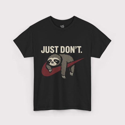 Just Don't Sloth T-Shirt