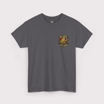 Do Less, Lift Less T-Shirt