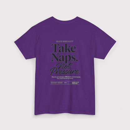 Take Naps Not Pressure T-Shirt