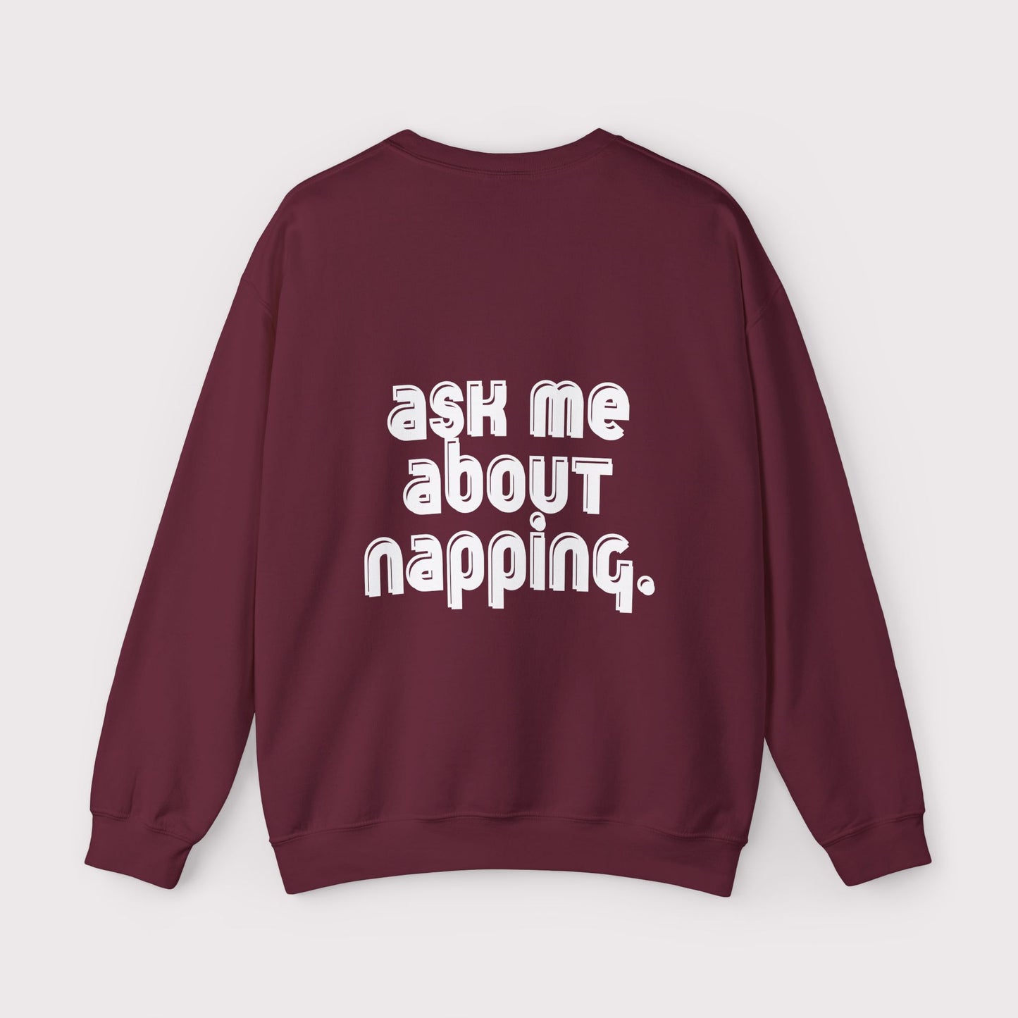 “Ask Me About Napping” - Certified Slacker - Crewneck