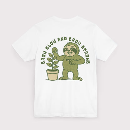 Grow Slow and Grow Strong TShirt