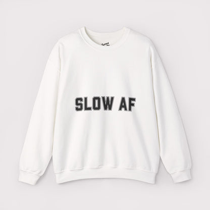 “SLOW AF” - Crewneck