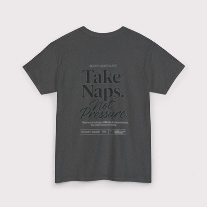 Take Naps Not Pressure T-Shirt