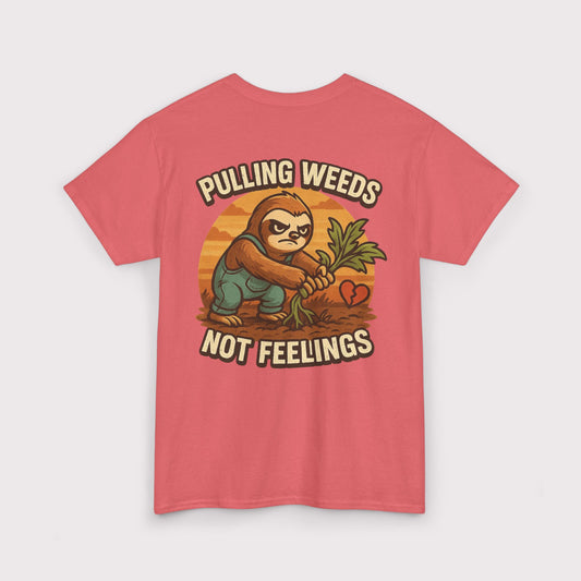 Pulling Weeds Not Feelings T-Shirt