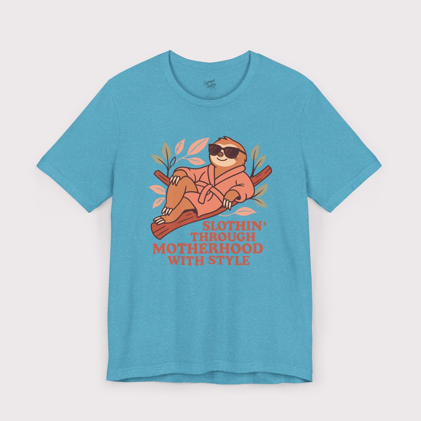 Slothin' Through Motherhood with Style - Jersey Tee