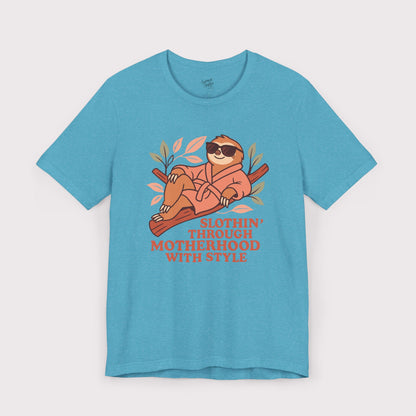 Slothin' Through Motherhood with Style - Jersey Tee