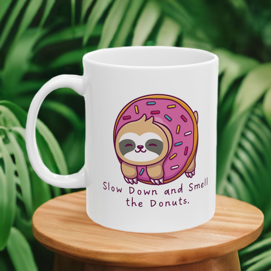 Sloth Mug - Slow Down and Smell the Donuts.