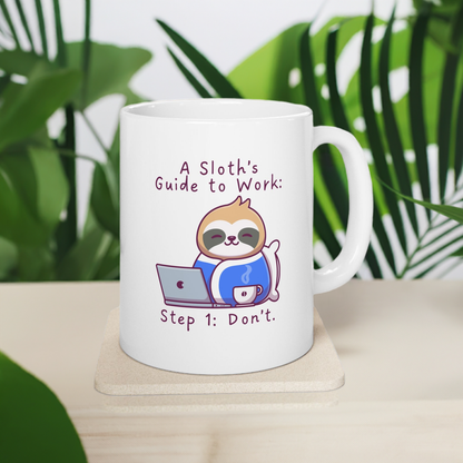 Sloth Mug – A Sloth’s Guide to Work: Step 1: Don’t