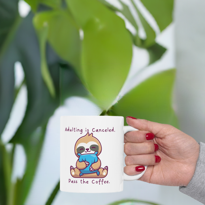 Sloth Mug – Adulting is Canceled. Pass the Coffee.